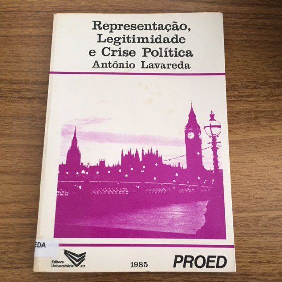 Antonio - Lavareda - Representação, Legitimidade e Crise Política: introdução aos argumentos do liberalismo e de seus críticos